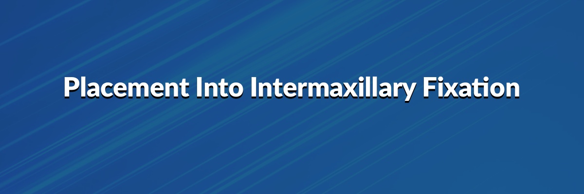 Placement Into Intermaxillary